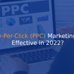 Is Pay-Per-Click (PPC) Marketing Still Effective in 2022 - IStudio Technologies