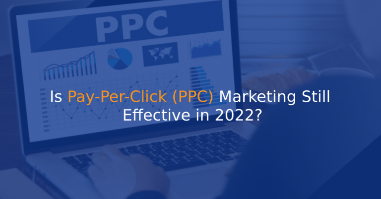 Is Pay-Per-Click (PPC) Marketing Still Effective in 2022 - IStudio Technologies