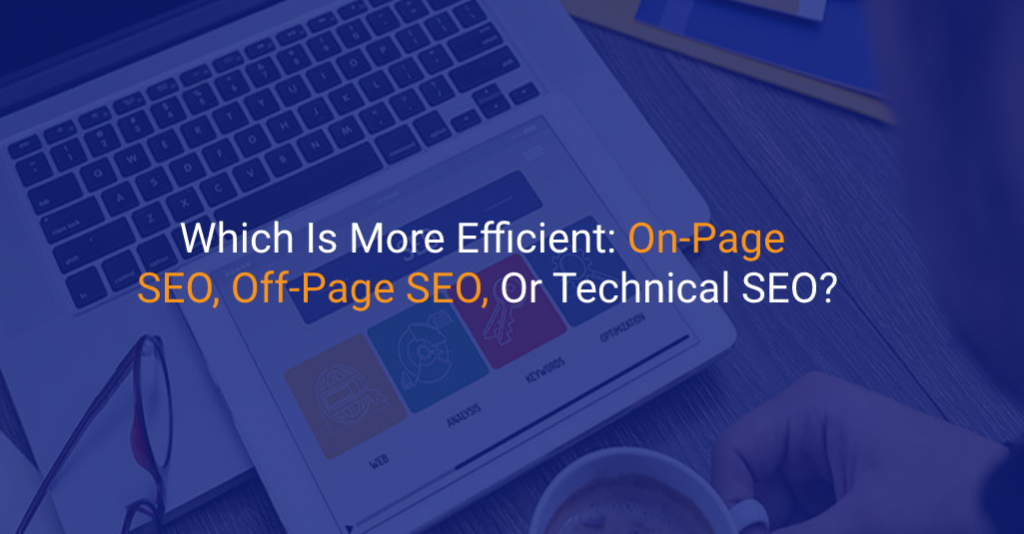 Which Is More Efficient_ On-Page SEO, Off-Page SEO, Or Technical SEO-IStudio Technologies