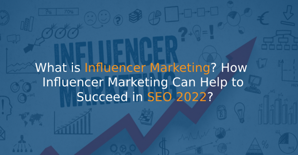 What is Influencer Marketing_ How Influencer Marketing Can Help to Succeed in SEO 2022 - IStudio Technologies