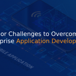 5 Major Challenges to Overcome in Enterprise Application Development - IStudio Technologies