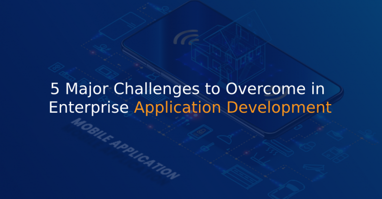 5 Major Challenges to Overcome in Enterprise Application Development - IStudio Technologies