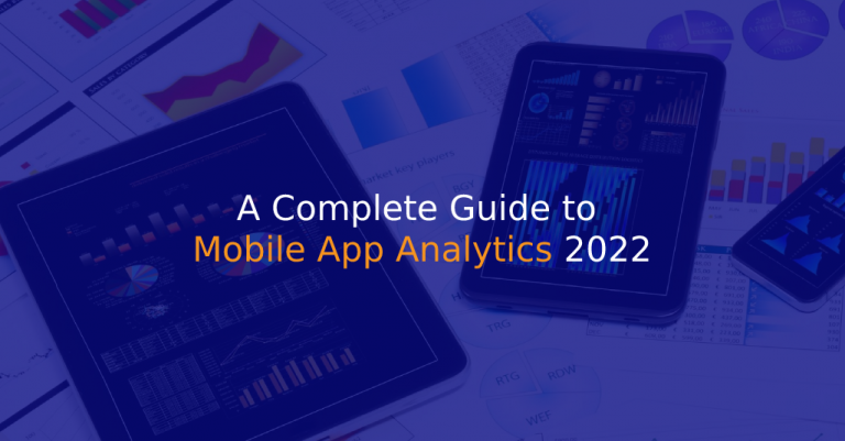 A Complete Guide to Mobile App Analytics 2022 - IStudio Technologies