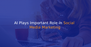 AI Plays Important Role in Social Media Marketing