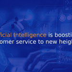 Artificial Intelligence is boosting customer service to new heights. - IStudio Technologies
