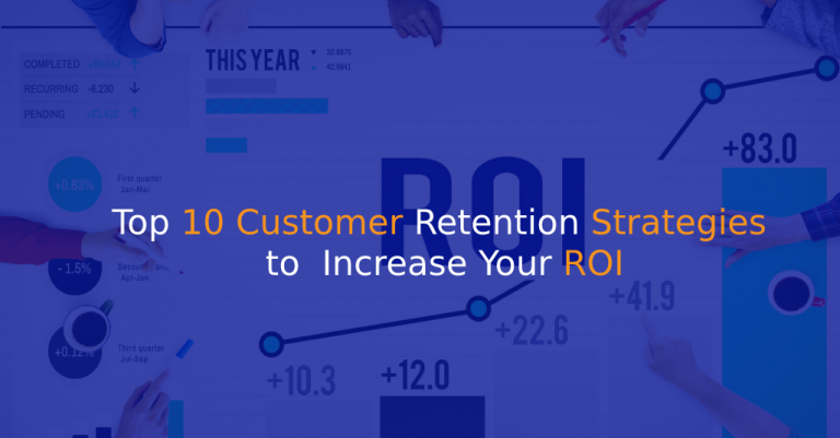 Top 10 Customer Retention Strategies to Increase Your ROI - IStudio Technologies