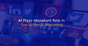 AI Plays Important Role in Social Media Marketing