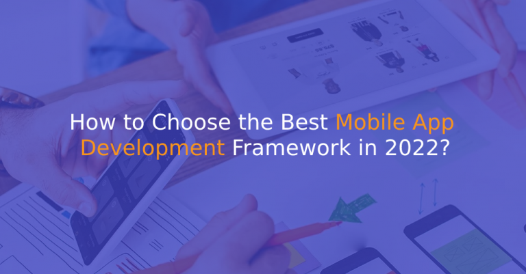 How to Choose the Best Mobile App Development Framework in 2022 - IStusio Technologies