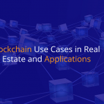 Blockchain Use Cases in Real Estate and Applications - IStudio Technologies