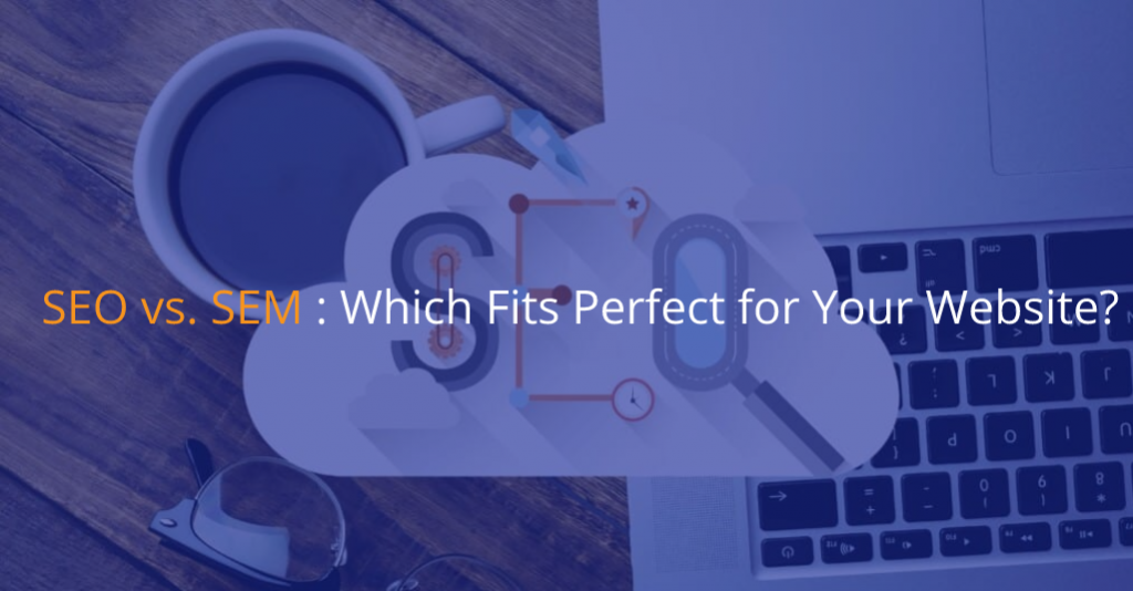 SEO vs. SEM_ Which Fits Perfect for Your Website - IStudio Technologies