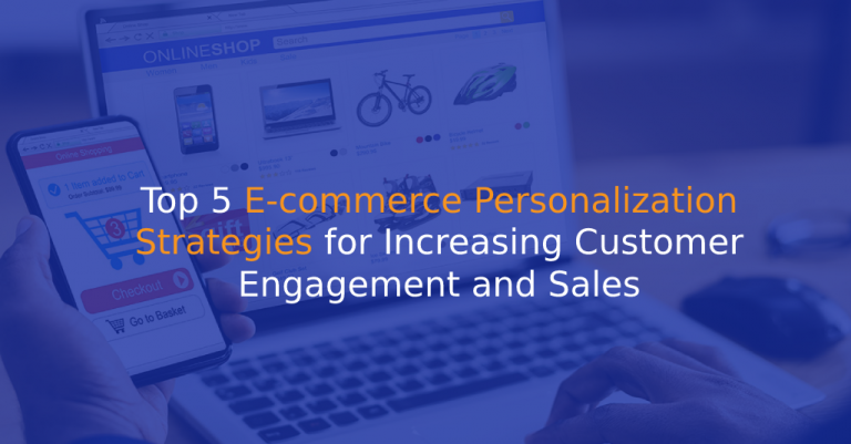 Top 5 E-commerce Personalization Strategies for Increasing Customer Engagement and Sales - IStudio Technologies