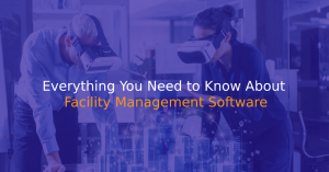 Everything You Need to Know About Facility Management Software