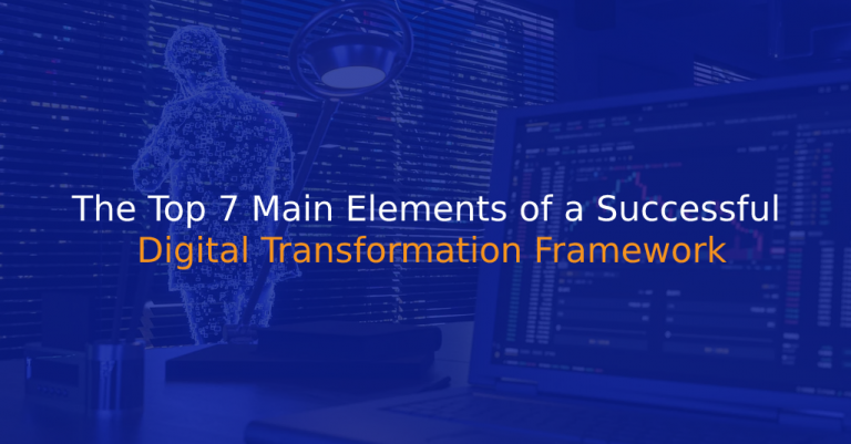 The Top 7 Main Elements of a Successful Digital Transformation Framework - IStudio Technologies