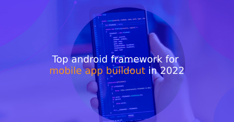 Top android framework for mobile app buildout in 2022 - IStudio Technologies