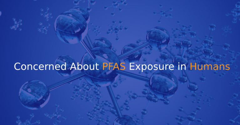 Concerned About PFAS Exposure in Humans - IStudio Technologies