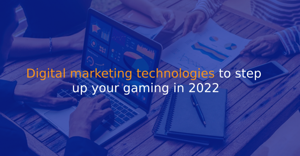 Digital marketing technologies to step up your gaming in 2022 - IStudio Technologies