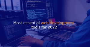 Most essential web development tools for 2022
