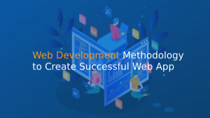 Web Development Methodology to Create Successful Web App