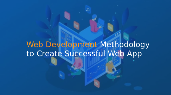 Web Development Methodology to Create Successful Web App - istudio technologies