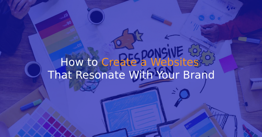 How to Create a Websites that Resonate With Your Brand - istudio technologies