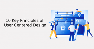 10 Key Principles of User Centered Design