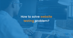 How to solve website testing problem