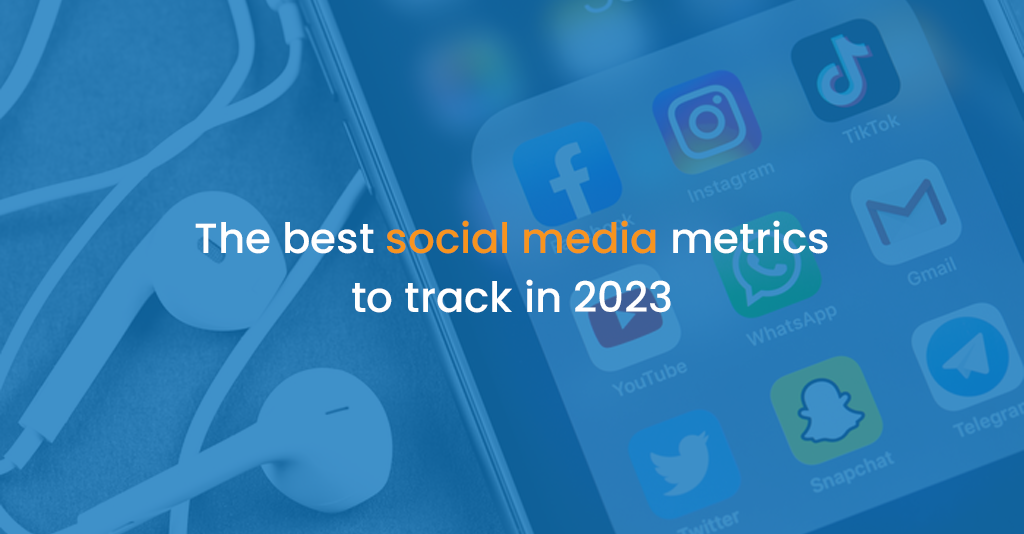 The best social media metrics to track in 2023 - istudio technologies