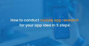 How to conduct mobile app research for your app idea in 5 steps