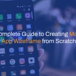 A Complete Guide to Creating Mobile App Wireframe from Scratch - Istudio Technologies