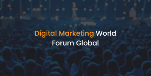 Digital Marketing World Forum Global