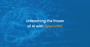 Unleashing the Power of AI with OpenVINO: A Comprehensive Guide