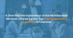 What services does a Top/No.1 Digital Marketing Agency in Chennai offer for you?