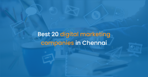 Best 20 digital marketing companies in Chennai