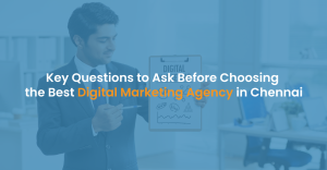 Questions to ask before hiring a best digital marketing agency in Chennai
