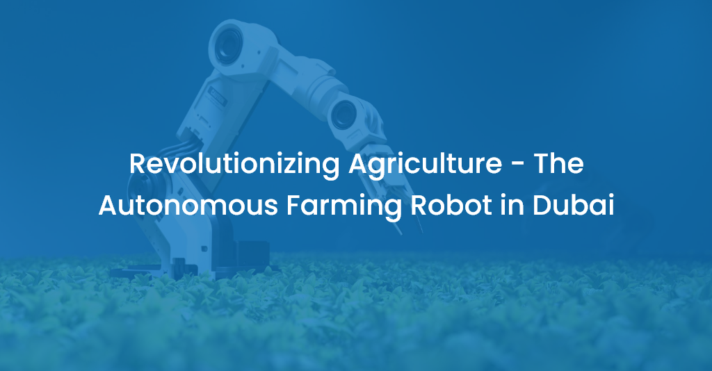 Autonomous-Farming-Robot-in-Dubai