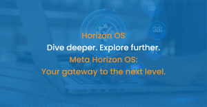 Dive deeper. Explore further. Meta Horizon OS: Your gateway to the next level