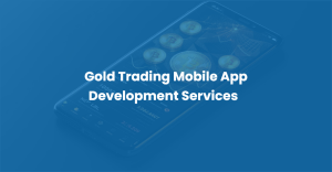 Gold Trading Mobile App Development Services