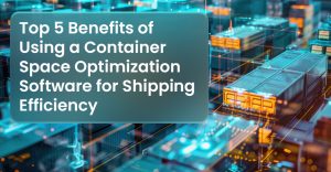Top 5 Benefits of Using a Container Space Optimization Software for Shipping Efficiency