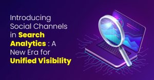 Introducing Social Channels in Search Analytics: A New Era for Unified Visibility
